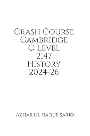 Crash Course Cambridge O Level 2147 History 2024-26 eBook : Azhar Ul ...