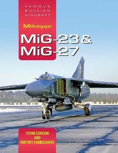 Famous Russian Aircraft: Mikoyan MiG-23 and MiG-27: Buy Famous Russian ...