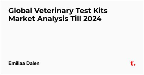 Global Veterinary Test Kits Market Analysis Till 2024 — Teletype