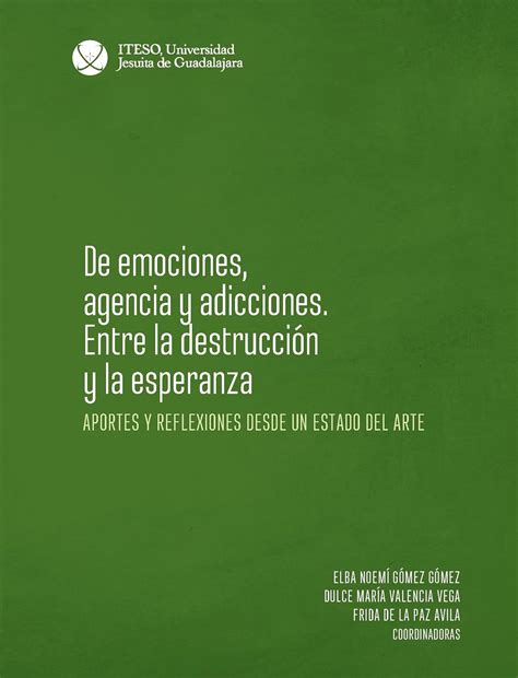 De emociones, agencia y adicciones. Entre la destrucción y la esperanza ...