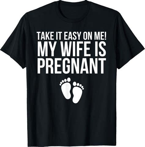 Take It Easy On Me My Wife Is Pregnant Shirt - Walmart.com