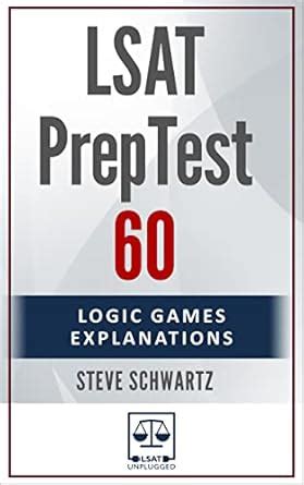 LSAT PrepTest 60: Logic Games Explanations eBook : Schwartz, Steve ...
