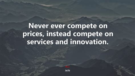 Never ever compete on prices, instead compete on services and ...