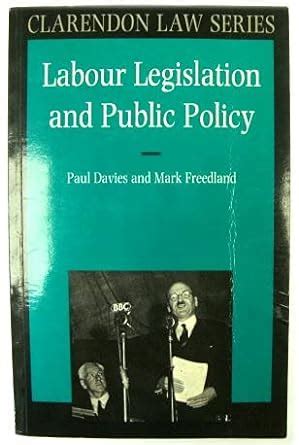 Labour Legislation and Public Policy: A Contemporary History (Clarendon ...