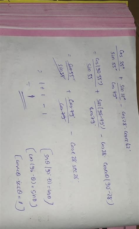 Find the value off the following: cos35°/sin55° + sin11°/cos79° - cos28 ...