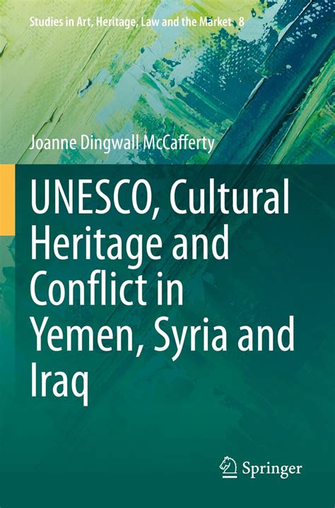 Buy UNESCO, Cultural Heritage and Conflict in Yemen, Syria and Iraq: 8 ...