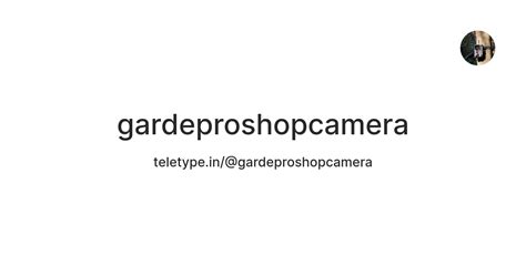 gardeproshopcamera — Teletype