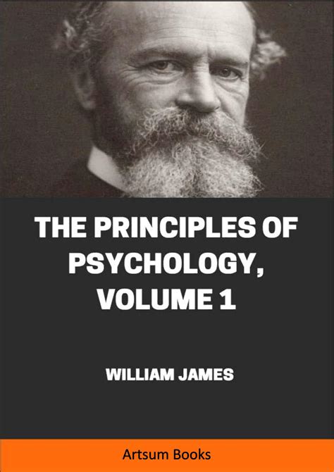 THE PRINCIPLES OF PSYCHOLOGY VOLUME 1 by WILLIAM JAMES online @ Artsum ...