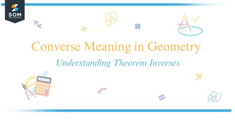 Converse Meaning in Geometry - Understanding Theorem Inverses