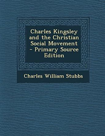 Charles Kingsley and the Christian Social Movement - Primary Source ...