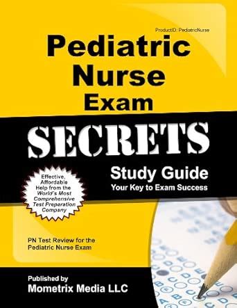 Pediatric Nurse Exam Secrets Study Guide: PN Test Review for the ...