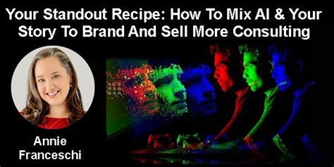 Your Standout Recipe: How To Mix AI & Your Story to Sell More ...
