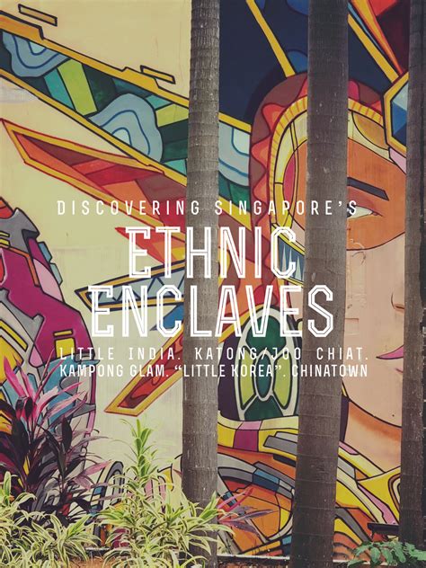 The Best Singapore’s Ethnic Enclaves You Must Visit