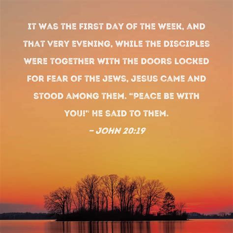 John 20:19 It was the first day of the week, and that very evening ...
