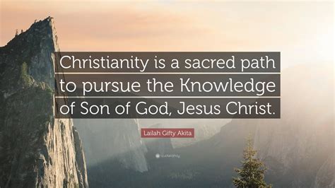 Lailah Gifty Akita Quote: “Christianity is a sacred path to pursue the ...