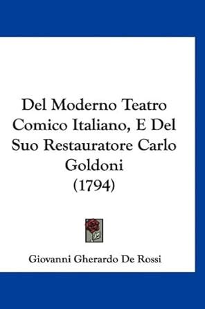 Buy del Moderno Teatro Comico Italiano, E del Suo Restauratore Carlo ...