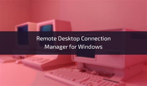 Image result for Remote Desktop Connection Manager