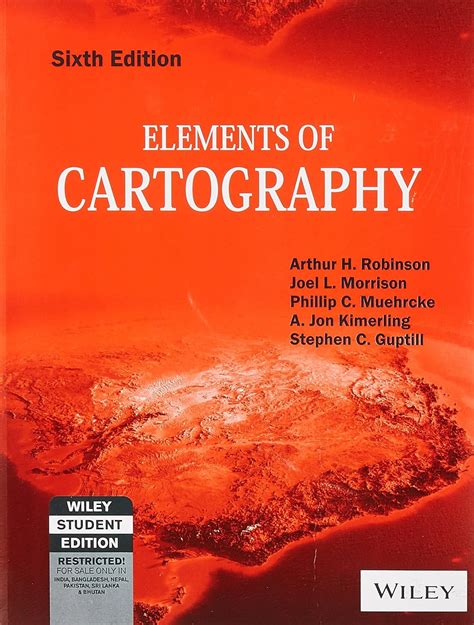 Elements of Cartography: Arthur H. Robinson, Joel L. Morrison, Phillip C. Muehrcke, A.Jon ...