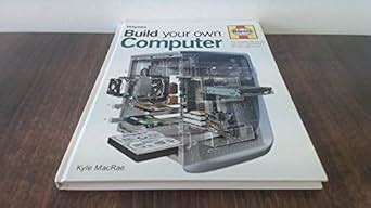 Build Your Own Computer: The Step-by-step Guide : MacRae, Kyle: Amazon ...