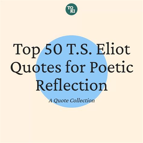 Best T.S. Eliot Quotes on Poetic Reflection (Top 50)
