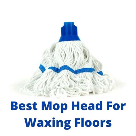 Best Mop Head For Waxing Floors - Smooth Floors In 8 Steps 2025