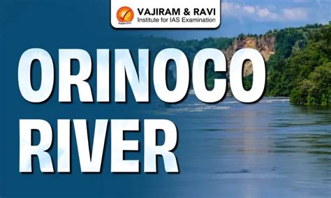 Orinoco River, Origin, Length, Tributaries, Features, Biodiversity