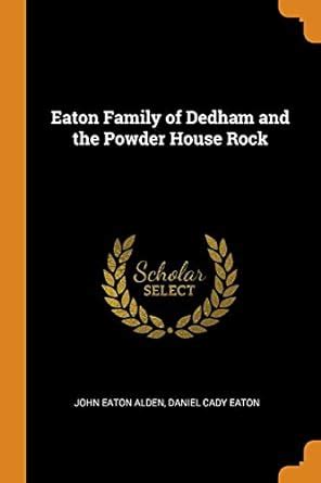 Buy Eaton Family of Dedham and the Powder House Rock Book Online at Low ...