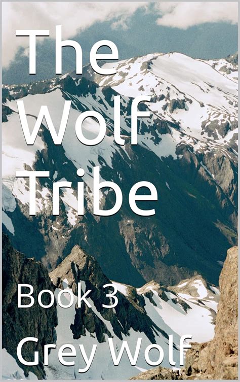 The Wolf Tribe: Book 3 eBook : Wolf, Grey: Amazon.in: Kindle Store
