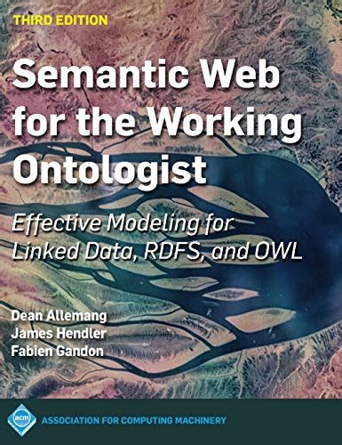 Semantic Web for the Working Ontologist: Effective Modeling for Linked ...