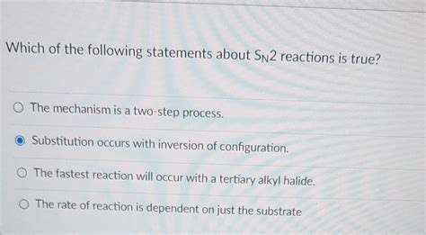 Solved Which of the following statements about SN2 reactions | Chegg.com