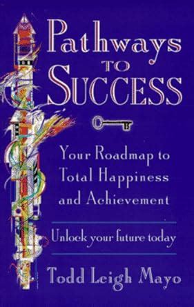 Buy Pathways to Success: Your Road Map to Total Happiness and ...
