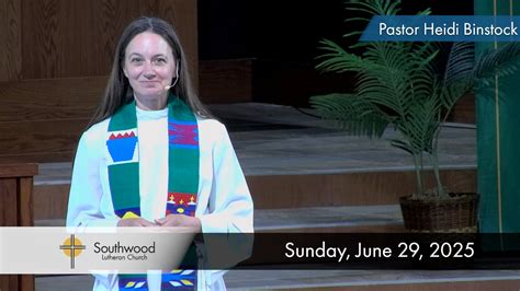 Online Worship June 29, 2025 - Southwood Lutheran Church