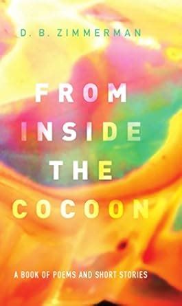 From Inside the Cocoon: A Book of Poems and Short Stories eBook ...