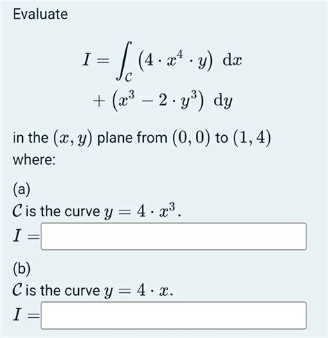 Solved EvaluateI=∫C﻿(4*x4*y)dx+(x3-2*y3)dyin the (x,y) | Chegg.com