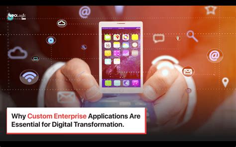 Why Custom Enterprise Applications Are Essential for Digital ...