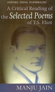 A Critical Reading of the Selected poems of T.S. Eliot Later Printing ...