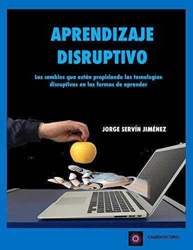 APRENDIZAJE DISRUPTIVO: Los cambios que están propiciando las ...