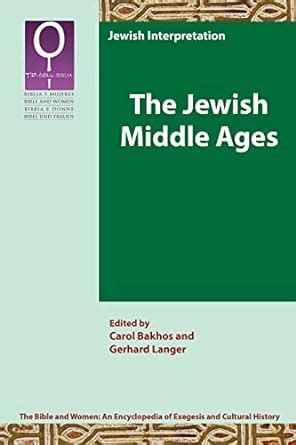 The Jewish Middle Ages (Bible and Women: an Encyclopedia of Exegesis ...