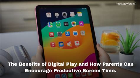 The Benefits of Digital Play & How Parents Can Encourage Productive ...
