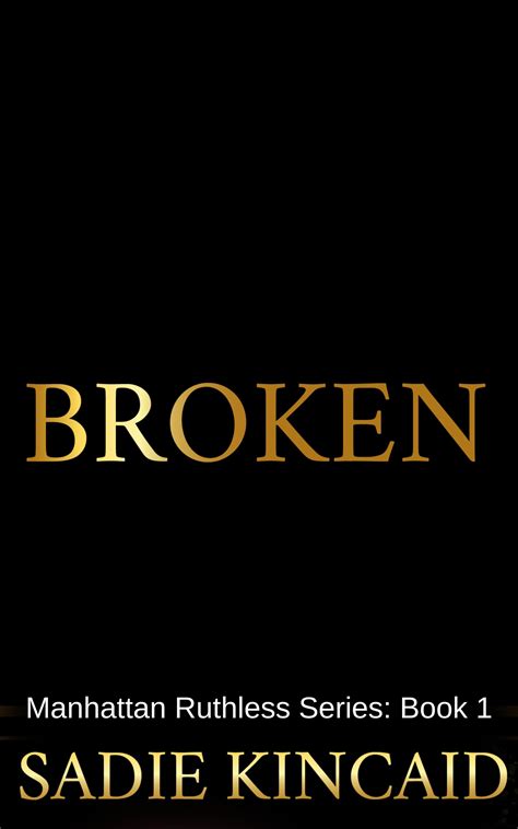 Broken (Manhattan Ruthless. Book 1) by Sadie Kincaid | Goodreads