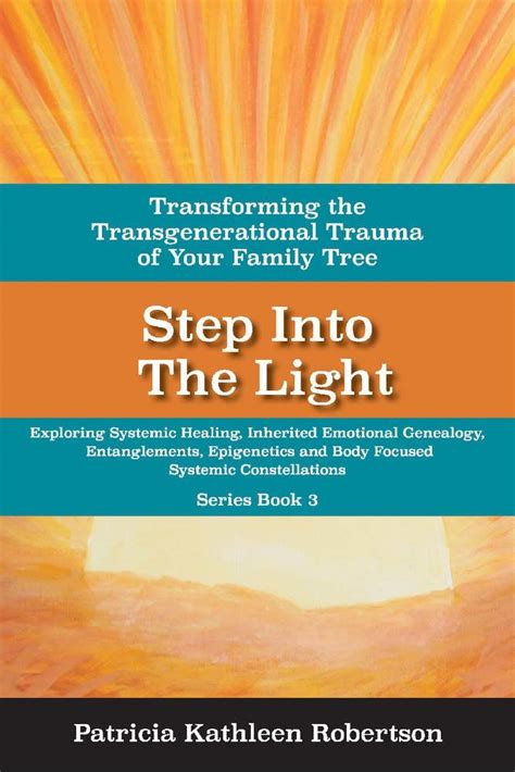 Buy Step Into the Light: Transforming the Transgenerational Trauma of ...