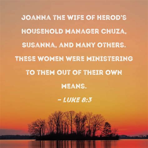 Luke 8:3 Joanna the wife of Herod's household manager Chuza, Susanna ...