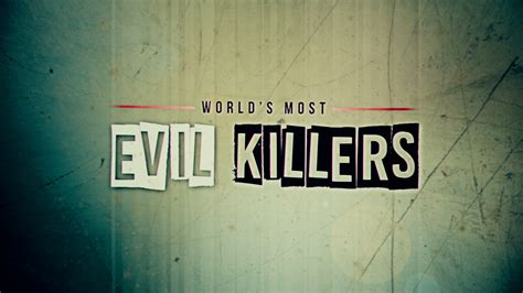World’s Most Evil Killers - Woodcut Media