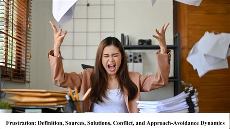 Frustration: Definition, Sources, Solutions, Conflict, and Approach ...