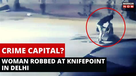 Crime In Delhi | Woman Robbed At Knifepoint In Punjabi Bagh | Viral ...