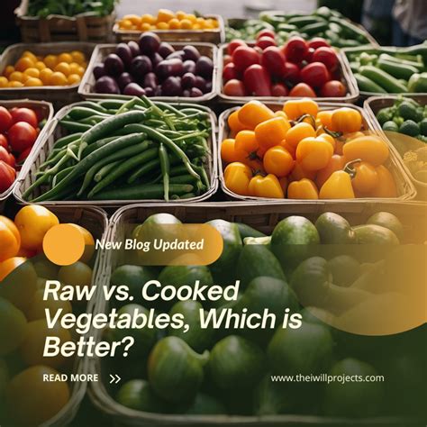 Raw vs. Cooked Vegetables, Which is Better? - The I Will Projects