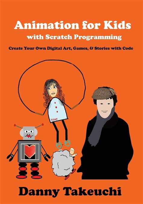 Animation for Kids with Scratch Programming: Create Your Own Digital ...