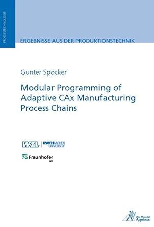Modular Programming of Adaptive CAx Manufacturing Process Chains (E ...