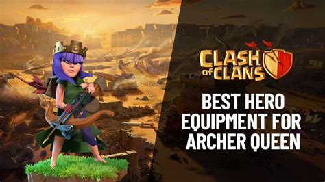 Clash of Clans: Archer Queen Best Equipment Guide