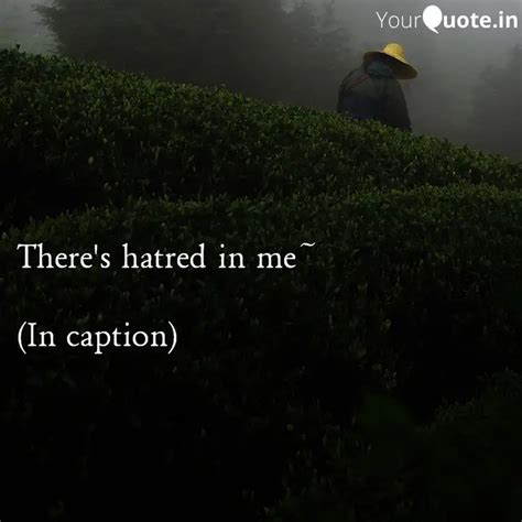 There's hatred in me~ (I... | Quotes & Writings by Purnima Tiwari ...